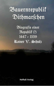 Title: Bauernrepubliken: Biografie einer Republik (?) 1447 - 1554, Author: Rainer Schulz