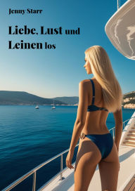 Title: Liebe, Lust und Leinen los: Erotische Urlaubsreise zu dritt, Author: Jenny Starr