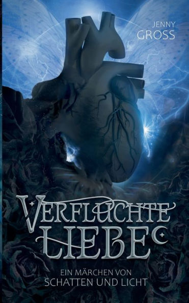 Verfluchte Liebe: Ein Märchen von Schatten und Licht