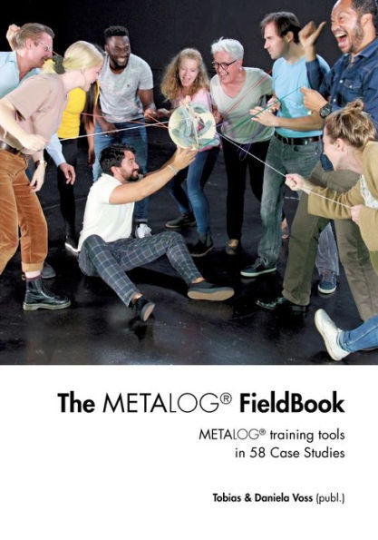 The Metalog FieldBook: Metalog training tools in 58 Case Studies