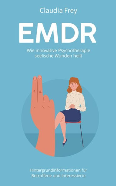 EMDR: Wie innovative Psychotherapie seelische Wunden heilt