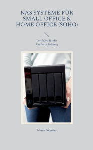 Title: NAS Systeme fÃ¯Â¿Â½r Small Office & Home Office (SOHO): Leitfaden fÃ¯Â¿Â½r die Kaufentscheidung, Author: Marco Forestier