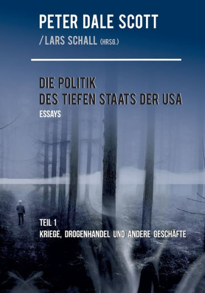 Die Politik des Tiefen Staats der USA: Teil 1: Kriege, Drogenhandel und andere Geschäfte