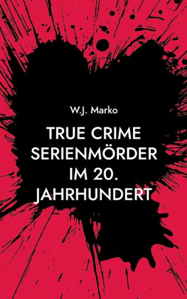 True Crime Serienmörder im 20. Jahrhundert