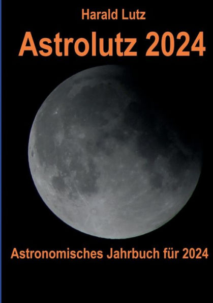 Astrolutz 2024: Astronomisches Jahrbuch für 2024