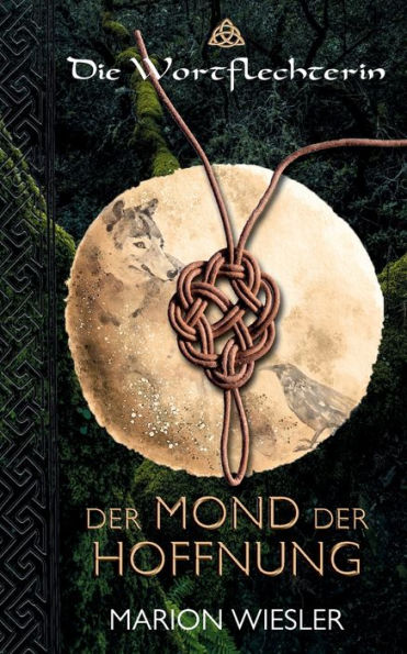Der Mond der Hoffnung: Keltenroman