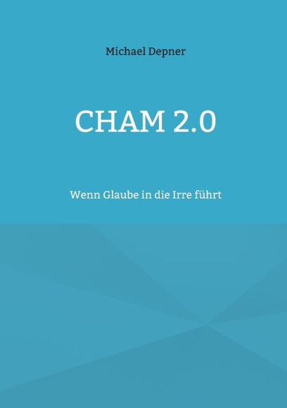 Cham 2.0: Wenn Glaube in die Irre führt