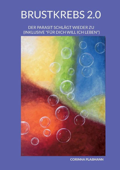 Brustkrebs 2.0: Der Parasit schlägt wieder zu (Inklusive Für dich will ich leben)