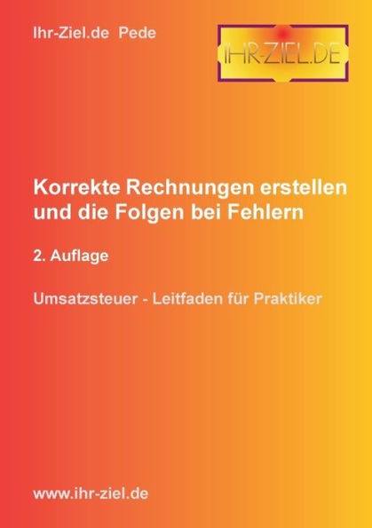 Korrekte Rechnungen erstellen und die Folgen bei Fehlern 2. Auflage: Umsatzsteuer - Leitfaden für Praktiker
