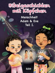 Bibelgeschichten mit Köpfchen: Adam und Eva - Menschheit - Teil I