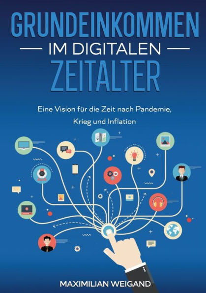 Grundeinkommen im digitalen Zeitalter: Eine Vision für die Zeit nach Pandemie, Krieg und Inflation