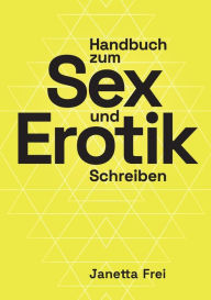 Title: Handbuch zum Sex- und Erotik-Schreiben, Author: Janetta Frei