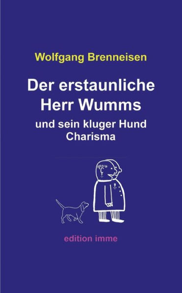 Der erstaunliche Herr Wumms und sein kluger Hund Charisma