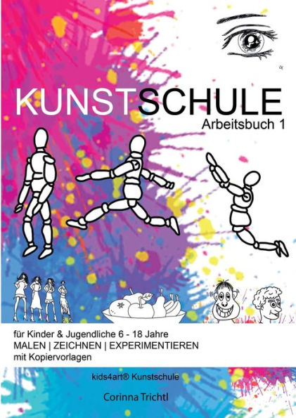 KUNSTSCHULE für Kinder & Jugendliche 6 - 18 Jahre: Arbeitsbuch 1