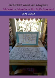 Title: Ehrlichkeit wähnt am längsten!: Werte, Wunder, für stille Stunden!, Author: Heike Thieme