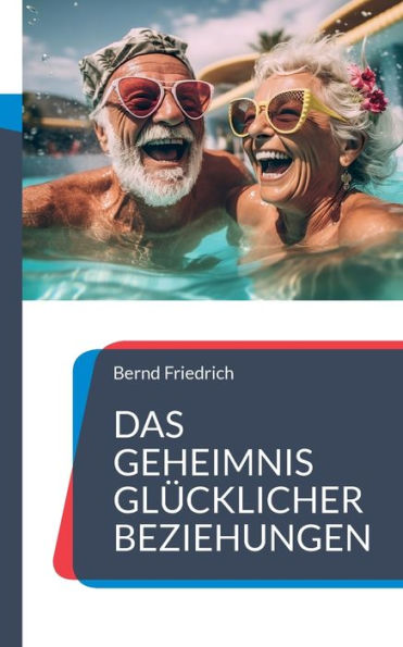 Das Geheimnis glücklicher Beziehungen