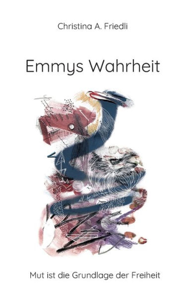 Emmys Wahrheit: Mut ist die Grundlage der Freiheit