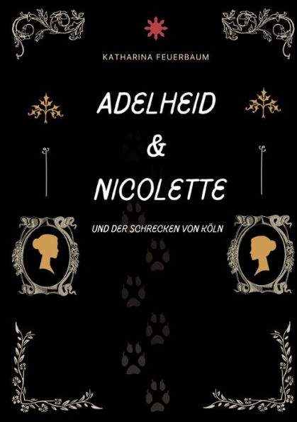 Adelheid & Nicolette: Und der Schrecken von Kï¿½ln
