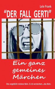 Title: Der Fall Gerti: Ein ganz gemeines Märchen, Author: Lele Frank
