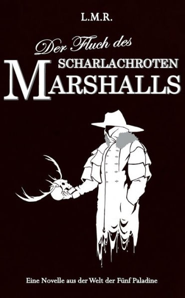 Der Fluch des Scharlachroten Marshalls: Eine Novelle aus der Welt der FÃ¯Â¿Â½nf Paladine