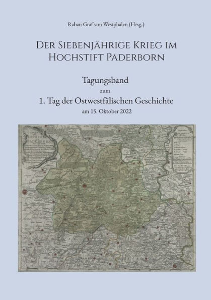 Der Siebenjährige Krieg im Hochstift Paderborn: Tagungsband zum 1. Tag der Ostwestfälischen Geschichte am 15. Oktober 2022