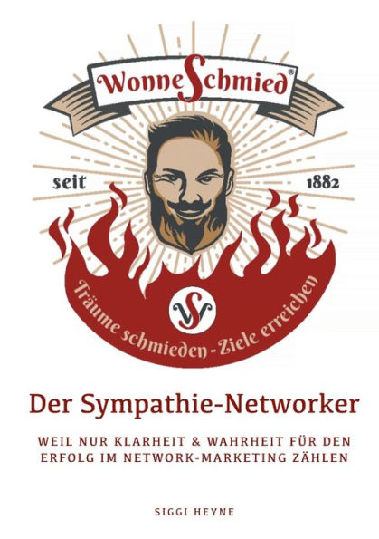 Der Sympathie-Networker: Weil nur Echtheit, Klarheit & Wahrheit zählen