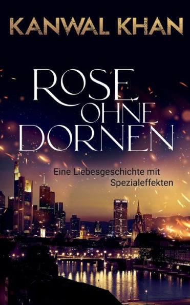 Rose ohne Dornen: Eine Liebesgeschichte mit Spezialeffekten