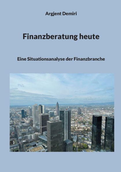 Finanzberatung heute: Eine Situationsanalyse der Finanzbranche