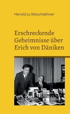 Erschreckende Geheimnisse über Erich von Däniken: Acht Dalmatiner an einem Abend