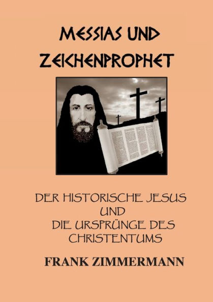 Messias und Zeichenprophet: Der historische Jesus und die UrsprÃ¯Â¿Â½nge des Christentums