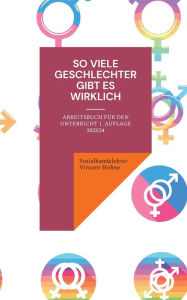 Title: So viele Geschlechter gibt es wirklich: Arbeitsbuch für den Unterricht 1. Auflage 2023/24, Author: Sozialkundelehrer Vincent Hohne