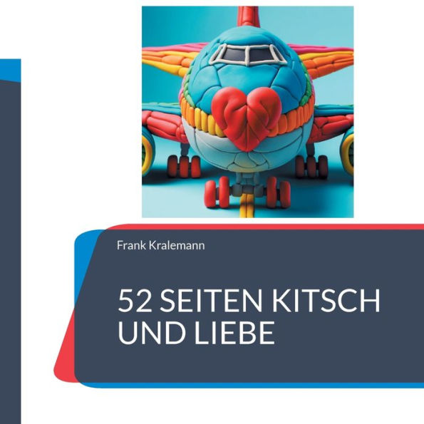 52 Seiten Kitsch und Liebe: Mein Buch fï¿½r mich