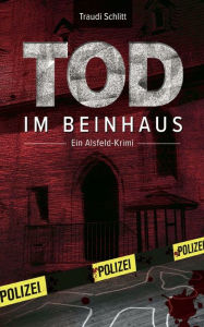 Title: Tod im Beinhaus: Ein Alsfeld-Krimi, Author: Traudi Schlitt