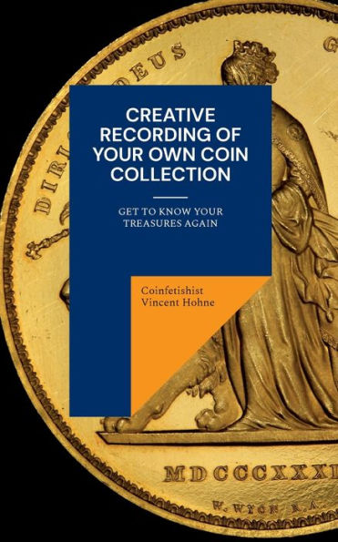 Creative recording of your own coin collection: Get to know your treasures again