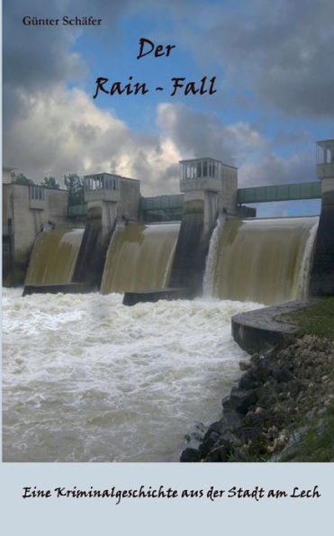 Der Rain-Fall: Eine Kriminalgeschichte aus der Stadt am Lech
