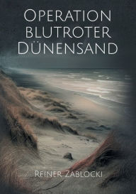 Title: Operation blutroter Dï¿½nensand, Author: Reiner Zablocki