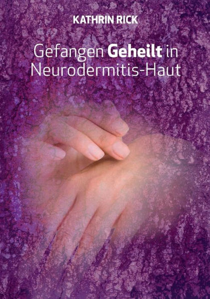 Gefangen Geheilt in Neurodermitis-Haut