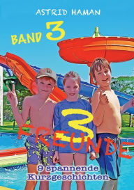 Title: 3 Freunde: Band 3, Author: Astrid Haman