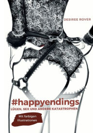 Title: #happyendings: Lügen, Sex und andere Katastrophen, Author: Desiree Rover