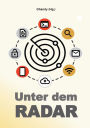 Unter dem Radar: AusgewÃ¯Â¿Â½hlte Artikel und Interviews zu Datenschutz, Informationstechnologie, Netzpolitik und Hacking (PB)