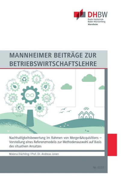 Nachhaltigkeitsbewertung im Rahmen von Merger&Acquisitions: Vorstellung eines Referenzmodells zur Methodenauswahl auf Basis des situativen Ansatzes