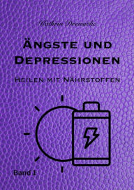 Title: Ängste und Depressionen Heilen mit Nährstoffen, Author: Kathrin Dreusicke