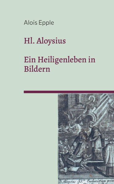 Hl. Aloysius: Ein Heiligenleben in Bildern