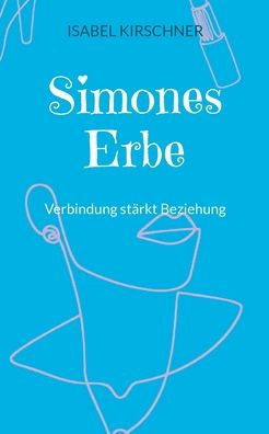 Simones Erbe: Verbindung stärkt Beziehung