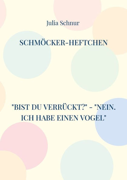 Schmöcker-Heftchen: Bist Du verrückt? - Nein. Ich habe einen Vogel