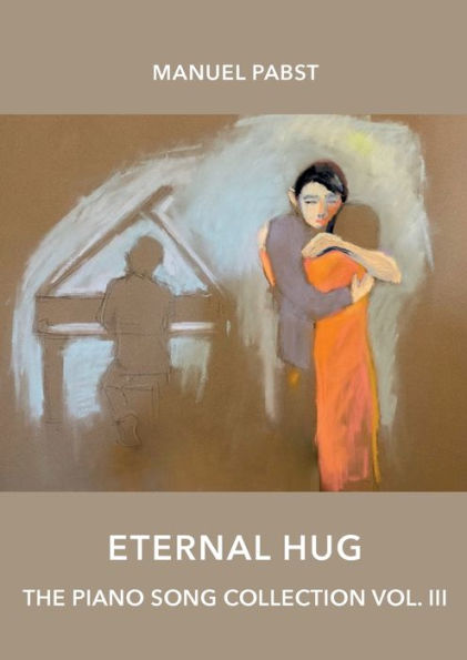 Eternal Hug: The Piano Song Collection Vol. III
