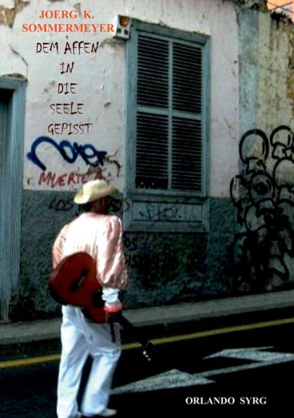 Dem Affen in die Seele gepisst: Selam Istanbul. Kanarische Inseln. Die Morena. Küss' mich, Sisyphus
