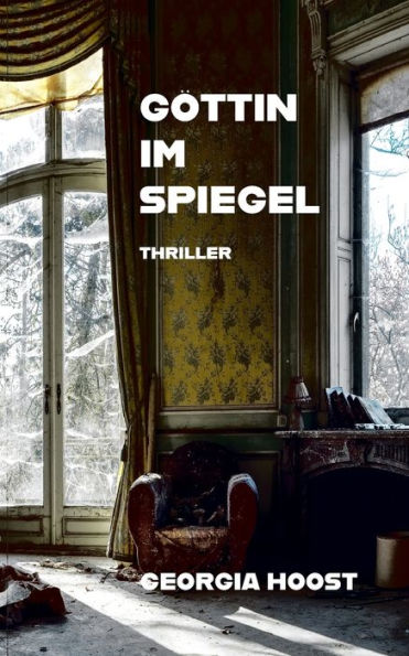 Gï¿½ttin im Spiegel: Thriller