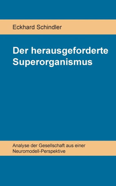 Der herausgeforderte Superorganismus: Analyse der Gesellschaft aus einer Neuromodell-Perspektive