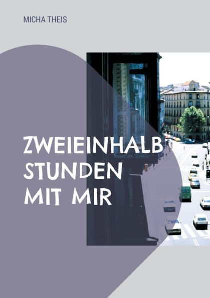 Zweieinhalb Stunden mit mir: Erzï¿½hlung